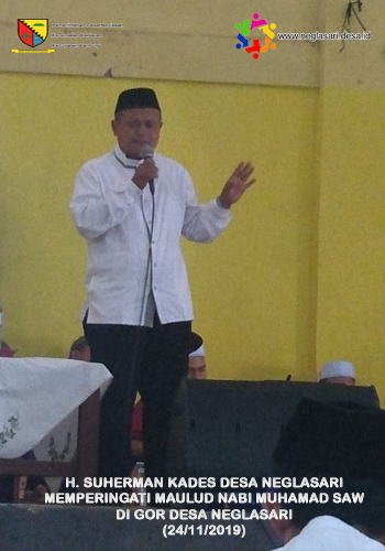 H. SUHERMAN KADES DESA NEGLASARI MEMPERINGATI MAULID NABI MUHAMAD SAW DI GOR DESA NEGLASARI